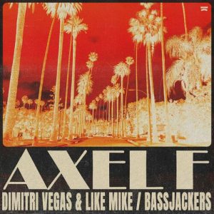 Axel F از Dimitri Vegas & Like Mike