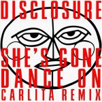 She’s Gone, Dance On (Carlita Remix) از Disclosure