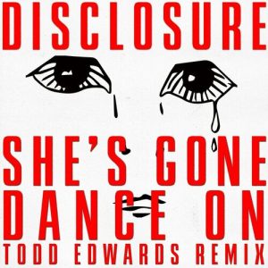 She’s Gone, Dance On (Todd Edwards Remix) از Disclosure