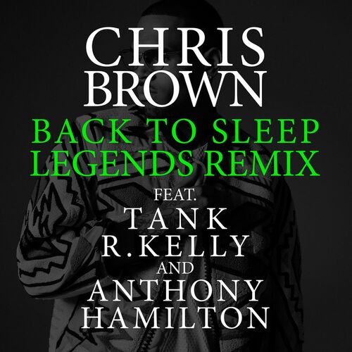 Back To Sleep (Legends Remix) (feat. Tank, R. Kelly & Anthony Hamilton) از Chris Brown