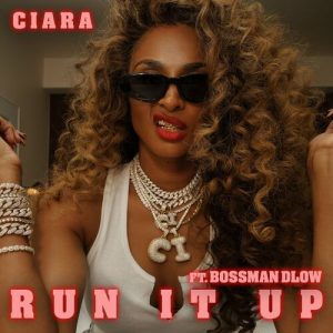 Run It Up (feat. BossMan Dlow) از Ciara