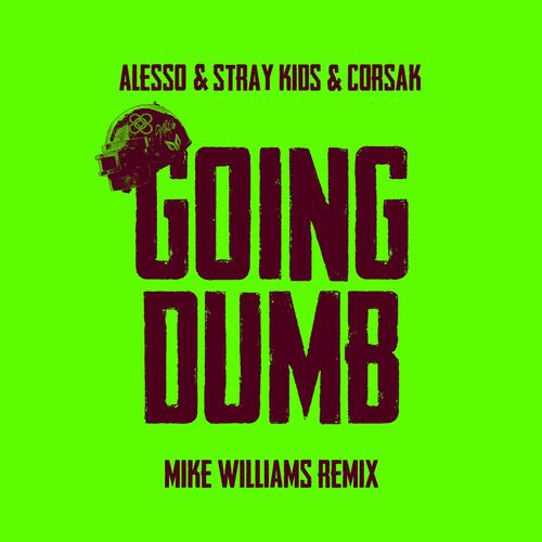 Going Dumb (Mike Williams Remix) از Alesso