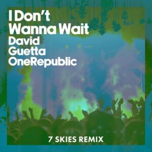 I Don't Wanna Wait (7 SKIES Remix) از David Guetta