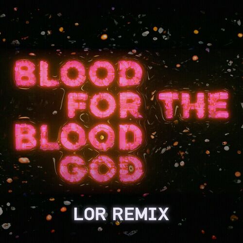 Blood For The Blood God (Feat. HEALTH) (LOR Remix) از Gunship