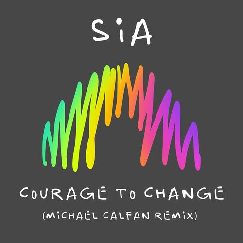 Courage to Change (Michael Calfan Remix) از Sia