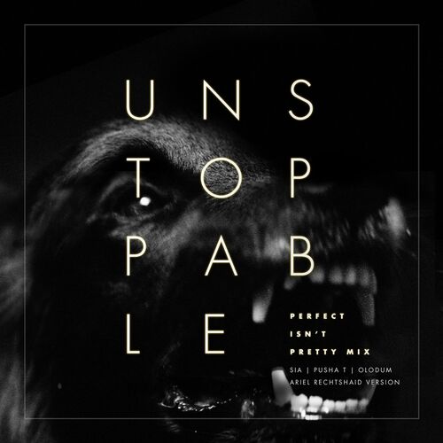 Unstoppable (feat. Pusha T & Olodum) (Perfect Isn't Pretty Mix - Ariel Rechtshaid Version) از Sia