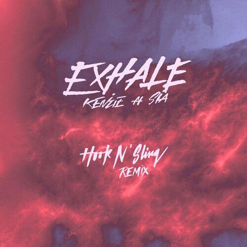 EXHALE (feat. Sia) (Hook N Sling Remix) از kenzie