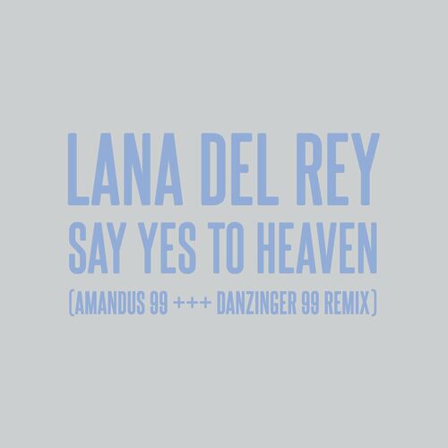 Say Yes To Heaven (AMANDUS 99 +++ DANZINGER 99 Remix) از Lana Del Rey