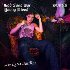 God Save Our Young Blood از BØRNS