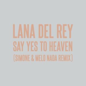 Say Yes To Heaven (sim0ne & Melo Nada Remix) از Lana Del Rey