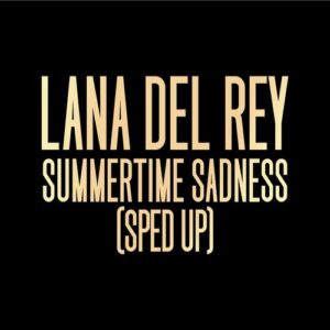 Summertime Sadness (Sped Up) از Lana Del Rey