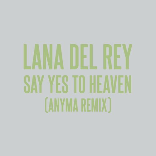 Say Yes To Heaven (Anyma Remix) از Lana Del Rey