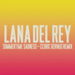 Summertime Sadness [Lana Del Rey vs. Cedric Gervais] (Cedric Gervais Extended Remix) از Lana Del Rey