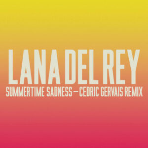 Summertime Sadness [Lana Del Rey vs. Cedric Gervais] (Cedric Gervais Extended Remix) از Lana Del Rey