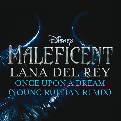 Once Upon a Dream (From “Maleficent”/Young Ruffian Remix) از Lana Del Rey