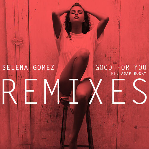 Good For You (Remixes) از Selena Gomez