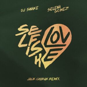 Selfish Love (Jack Chirak Remix) از DJ Snake