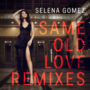 Same Old Love (Remixes) از Selena Gomez