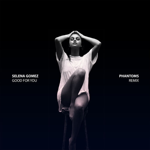 Good For You (Phantoms Remix) از Selena Gomez