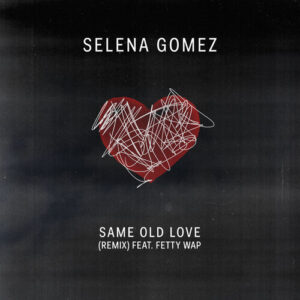 Same Old Love Remix از Selena Gomez