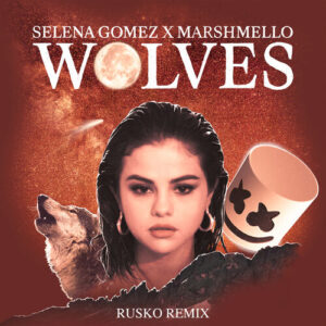 Wolves (Rusko Remix) از Selena Gomez