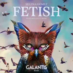 Fetish (Galantis Remix) از Selena Gomez