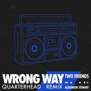 Wrong Way (Quarterhead Remix) از Two Friends