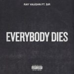 Everybody Dies (feat. SiR) از Ray Vaughn
