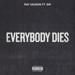 Everybody Dies (feat. SiR) از Ray Vaughn