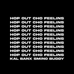 HOP OUT CHO FEELINS از Kal Banx