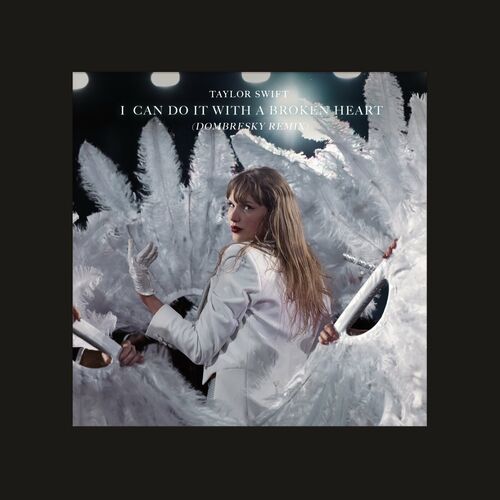 I Can Do It With a Broken Heart (Dombresky Remix) از Taylor Swift