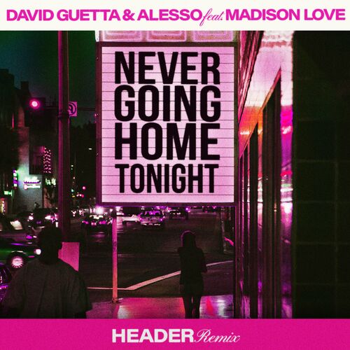 Never Going Home Tonight (feat. Madison Love) (HEADER Remix) از David Guetta