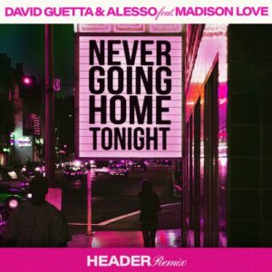 Never Going Home Tonight (feat. Madison Love) (HEADER Remix) از David Guetta