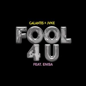 Fool 4 U (feat. Enisa) از Galantis