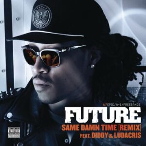 Same Damn Time (Remix) (feat. Diddy & Ludacris) از Future