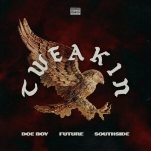 Tweakin (feat. Future) از Doe Boy