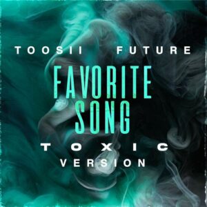 Favorite Song (Toxic Version) از Toosii