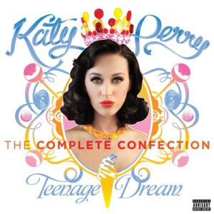 Teenage Dream: The Complete Confection از Katy Perry