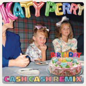 Birthday (Cash Cash Remix) از Katy Perry