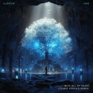 With All My Heart (Cedric Gervais Remix) از ILLENIUM