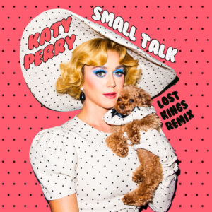 Small Talk (Lost Kings Remix) از Katy Perry