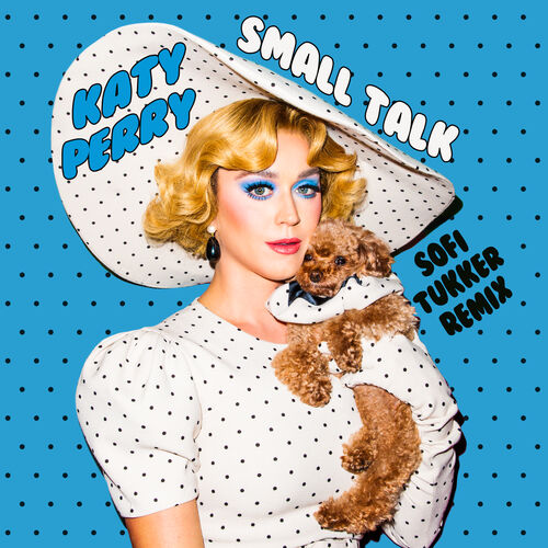 Small Talk (Sofi Tukker Remix) از Katy Perry