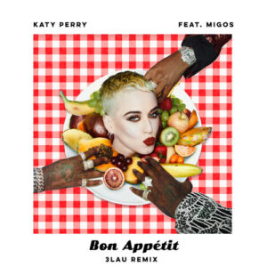 Bon Appétit (3LAU Remix) از Katy Perry