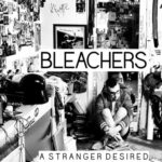 A Stranger Desired از Bleachers