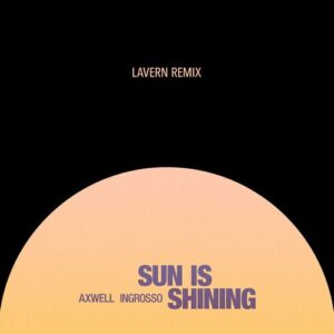 Sun Is Shining (Lavern Remix) از Axwell / Ingrosso