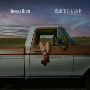 Beautiful As U (VAVO Remix) از Thomas Rhett