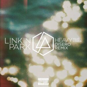 Heavy (feat. Kiiara) (Disero Remix) از Linkin Park