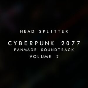 Cyberpunk 2077 Fanmade Soundtrack, Vol. II از Head Splitter