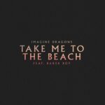 Take Me to the Beach از Imagine Dragons