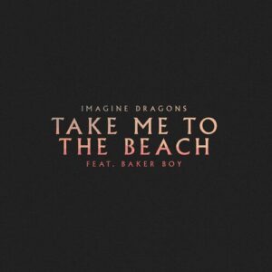 Take Me to the Beach از Imagine Dragons